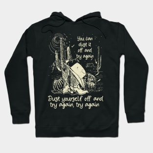 You Can Dust It Off And Try Again Dust Yourself Off And Try Again, Try Again Cactus Cowgirl Boot Hat Hoodie